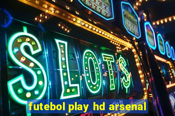 futebol play hd arsenal